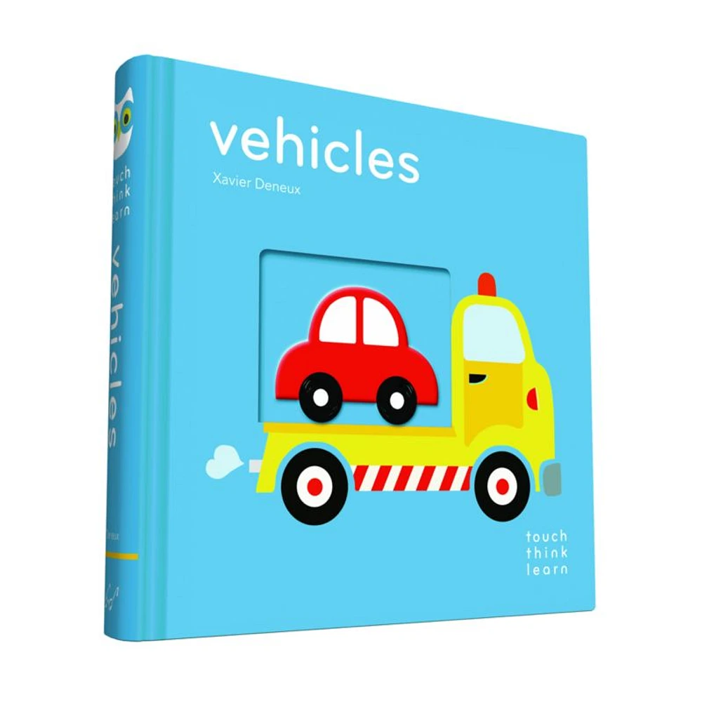 Vehicles Touch Think Learn Baby Board Book by Xavier Deneux