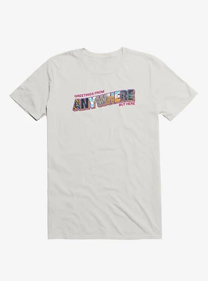 Anywhere But Here T-Shirt