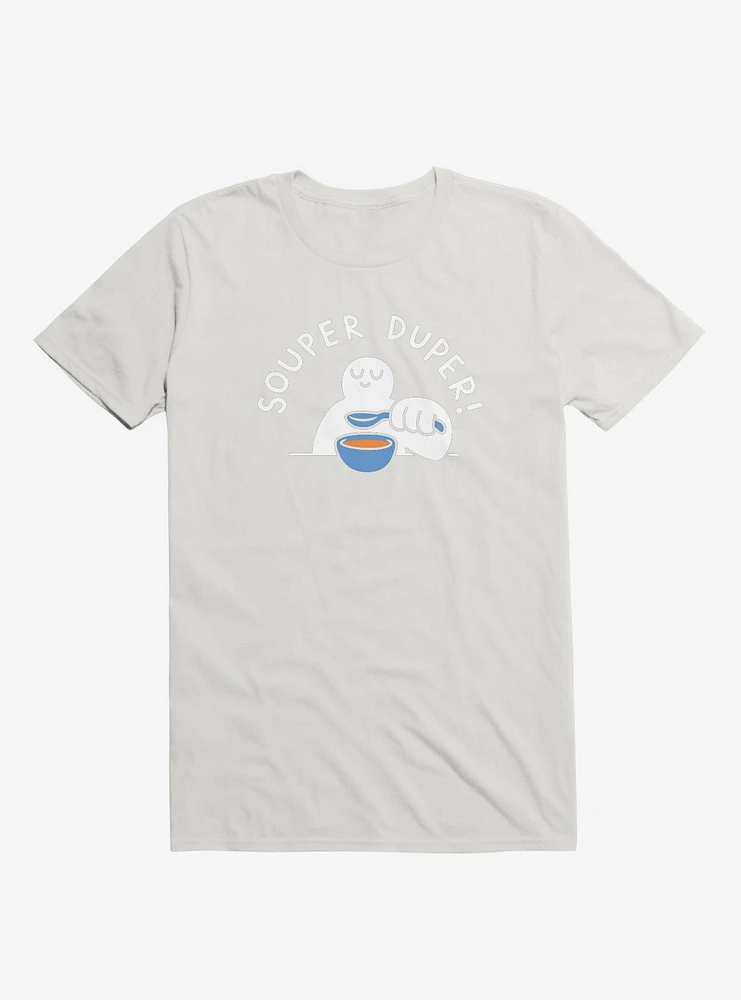 Souper Duper! White T-Shirt