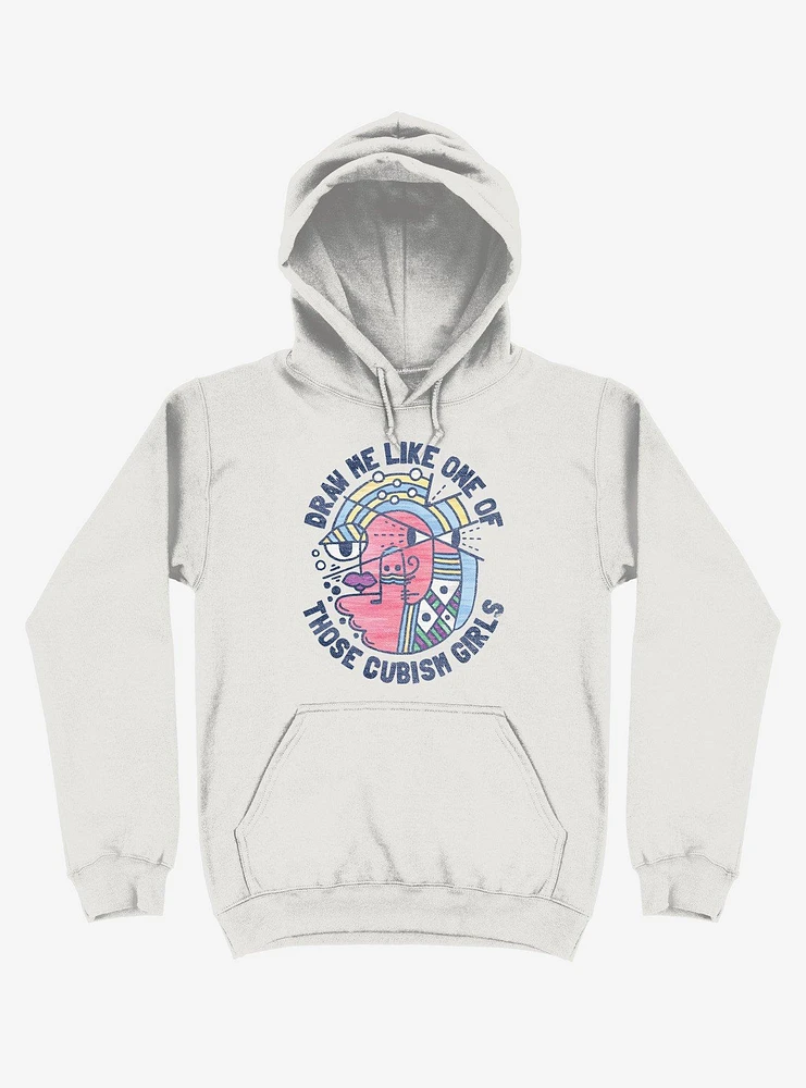 Draw Me Like On Of Those Cubism Girls White Hoodie