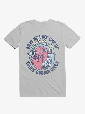 Draw Me Like On Of Those Cubism Girls Silver T-Shirt