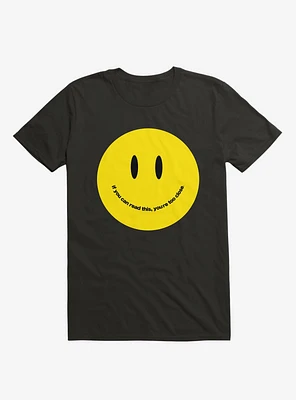 You're Too Close Smile Face Black T-Shirt