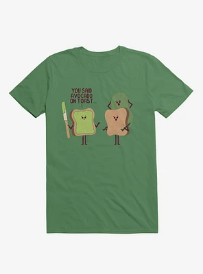 You Said Avocado On Toast... Tragic Misunderstanding Irish Green T-Shirt
