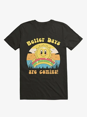 Rainbow Sun Better Days Are Coming Black T-Shirt