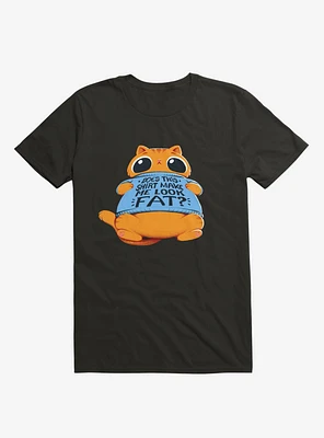 Does This Shirt Make Me Look Fat? Black T-Shirt