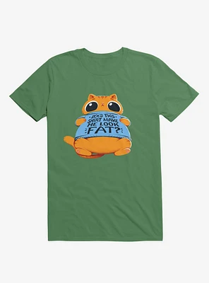 Does This Shirt Make Me Look Fat? Kelly Green T-Shirt