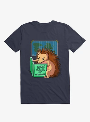 World Domination For Hedgehogs Navy Blue T-Shirt