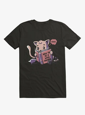 How To Be A Wild Animal Cat Black T-Shirt
