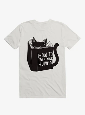 How To Train Your Human White T-Shirt