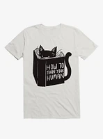 How To Train Your Human White T-Shirt