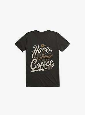 Home Is Where You Coffee Black T-Shirt