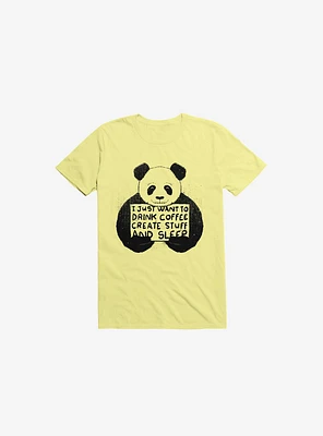 I Just Want To Drink Coffee, Create Stuff, And Sleep Corn Silk Yellow T-Shirt