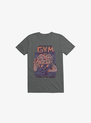 Let's Go To The Gym Charcoal Grey T-Shirt