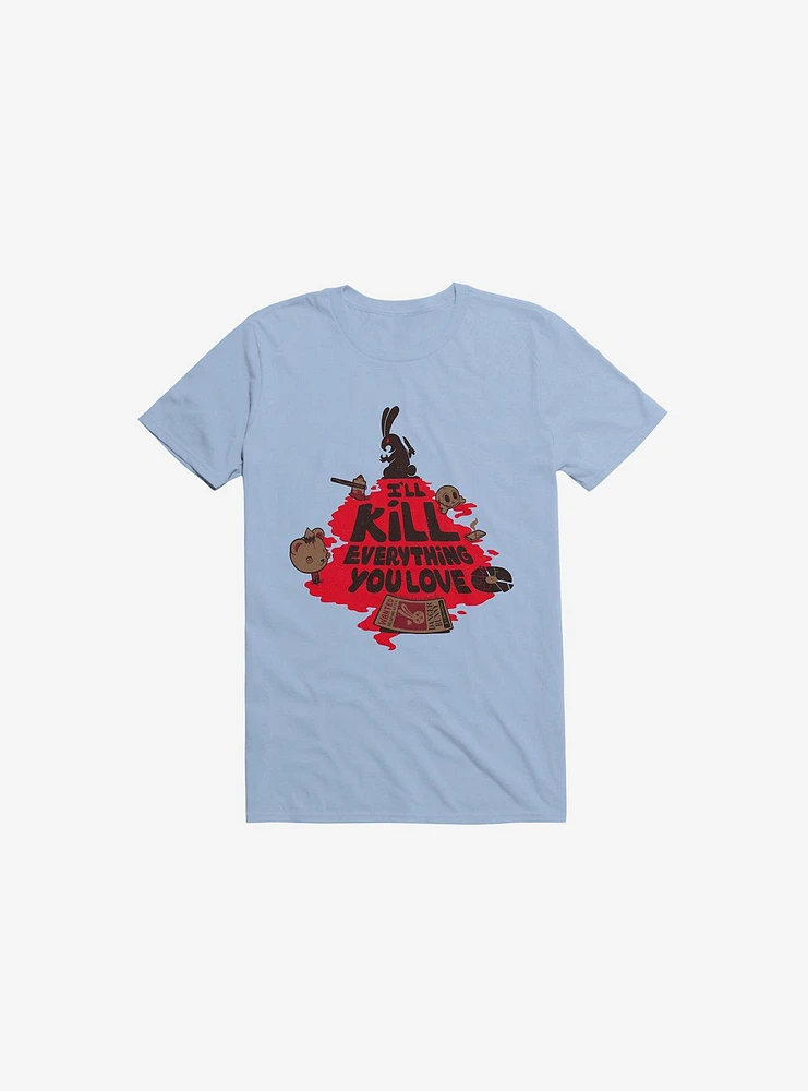 I'll Kill Everything You Love Bunny Light Blue T-Shirt