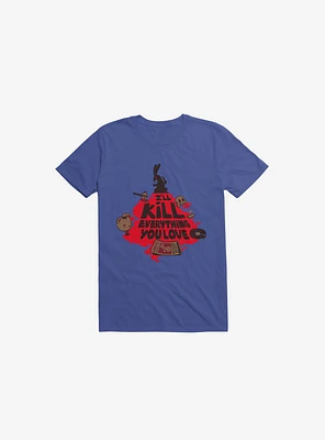 I'll Kill Everything You Love Bunny Royal Blue T-Shirt