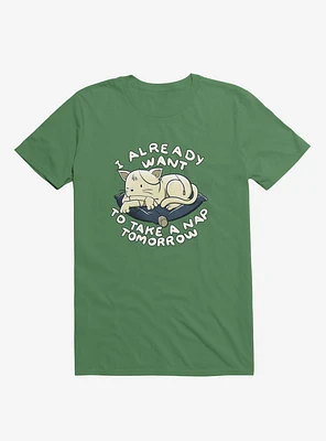 I Already Want To Take A Nap Tomorrow Cat Kelly Green T-Shirt