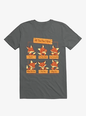 All The Fox I Give Charcoal Grey T-Shirt