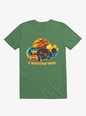 I Can't Sports Today Kelly Green T-Shirt