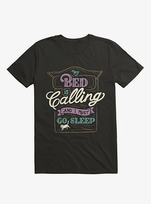 My Bed Is Calling And I Must Go Sleep Black T-Shirt