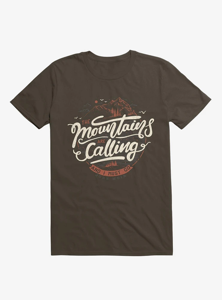 The Mountains Are Calling, And I Must Go Brown T-Shirt