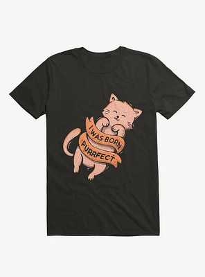 I Was Born Perfect Cat Black T-Shirt