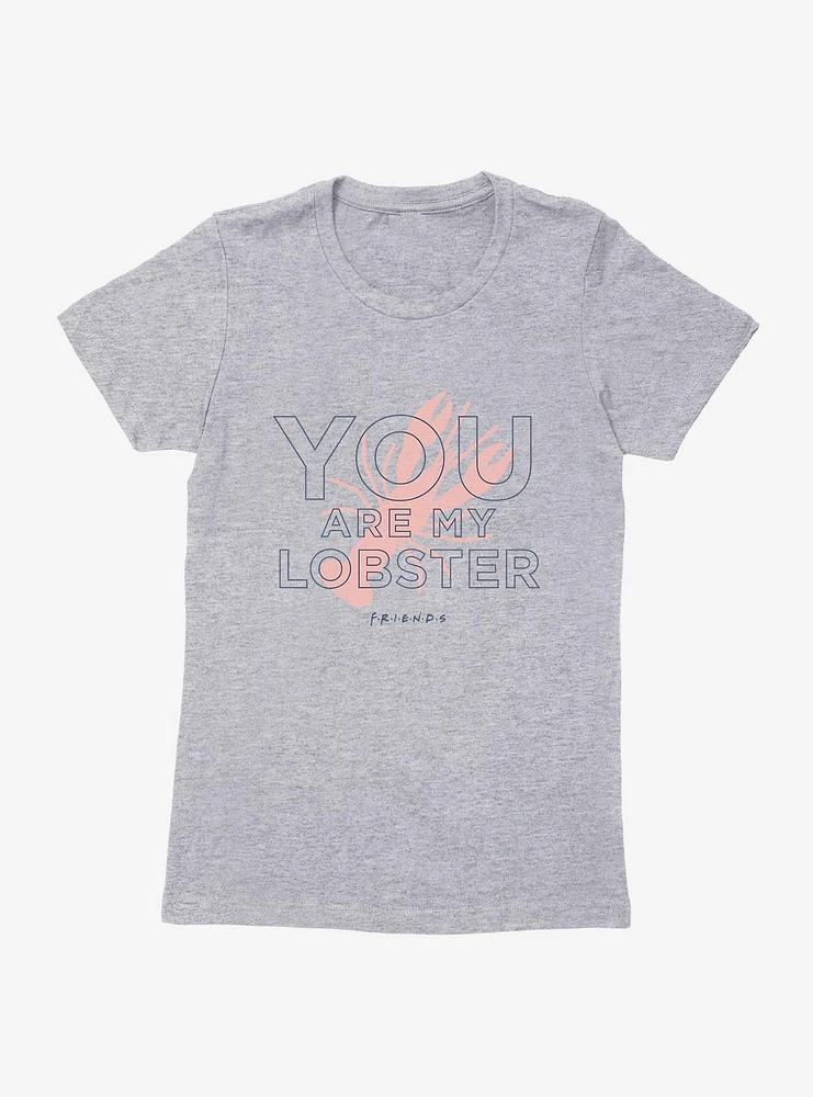 Friends You Are My Lobster Womens T-Shirt