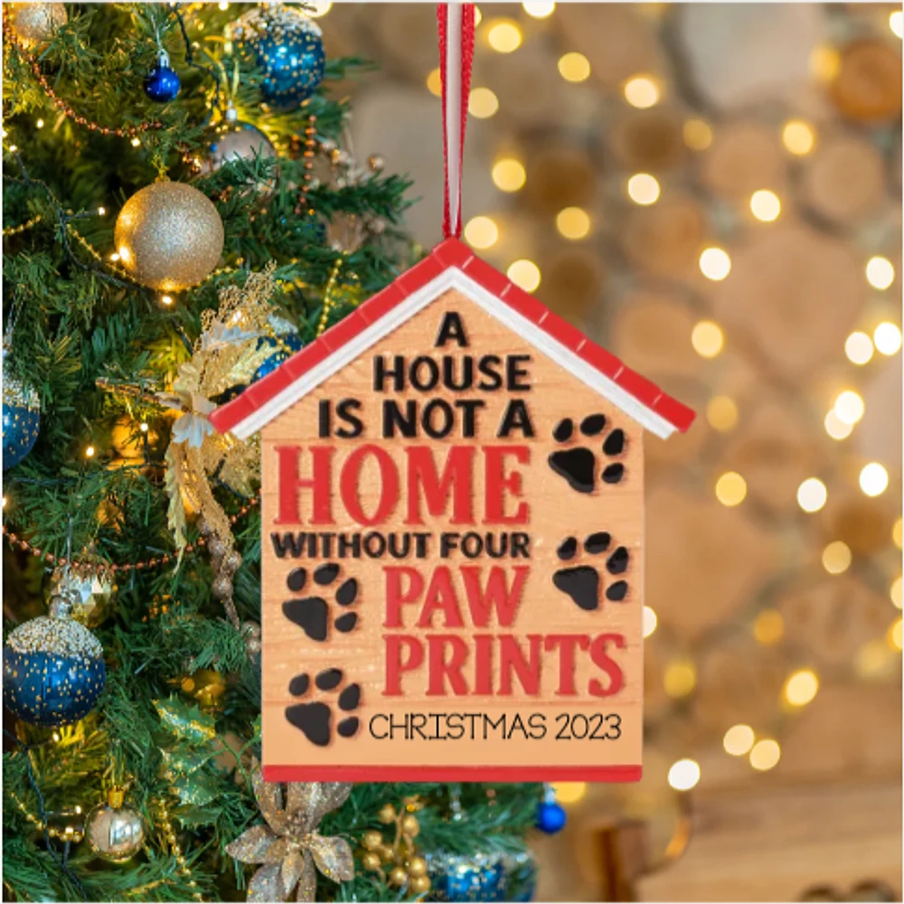 A House is Not a Home Without Paw Prints Ornament