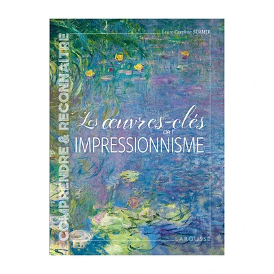 Les oeuvres-clés de l'Impressionnisme - French
