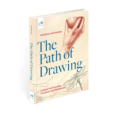 The Path of Drawing: Lessons for Everyday Creativity and Mindfulness