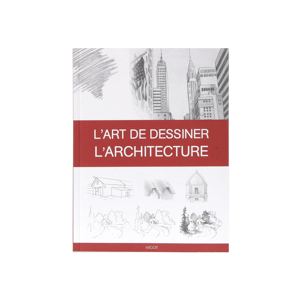 L’art de dessiner l’architecture – Français