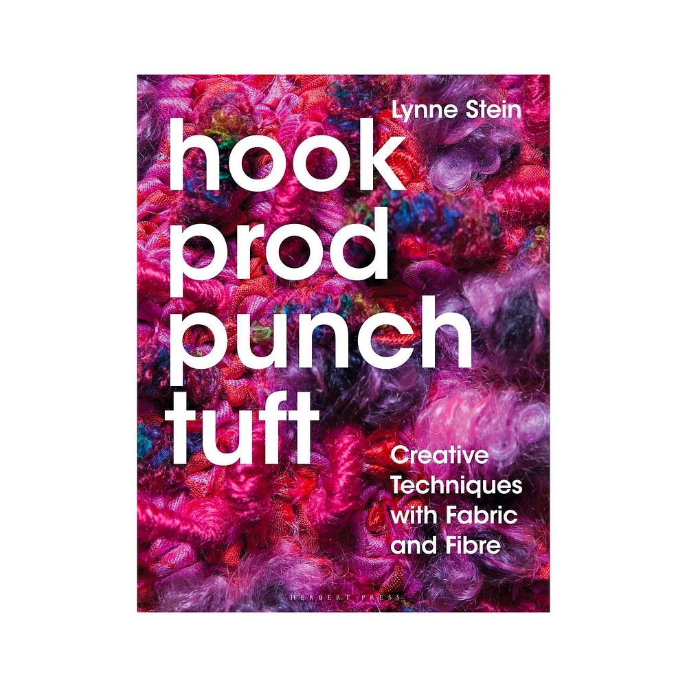 Hook, Prod, Punch, Tuft: Creative Techniques with Fabric and Fibre - éd. anglaise