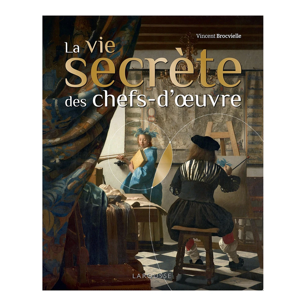 La vie secrète des chefs d'œuvres - éd. française