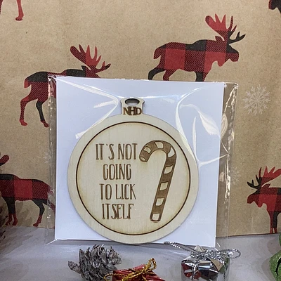 It's Not Going to Lick Itself Ornament