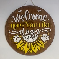 Welcome Hope You Like Dogs with Sunflower Sign