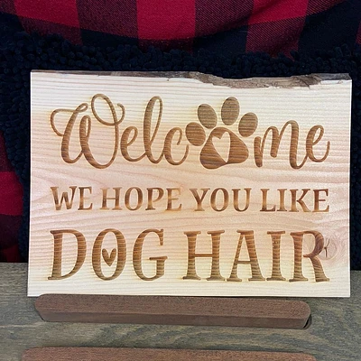 Welcome, We Hope You Like Dog Hair Sign