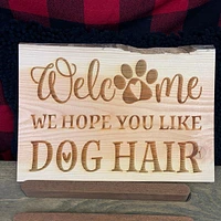 Welcome, We Hope You Like Dog Hair Sign