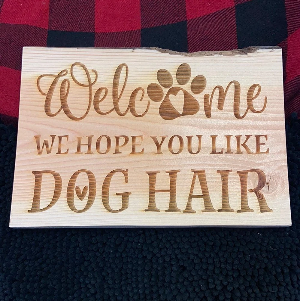 Welcome, We Hope You Like Dog Hair Sign