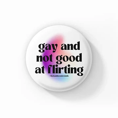 Gay and Not Good At Flirting Button