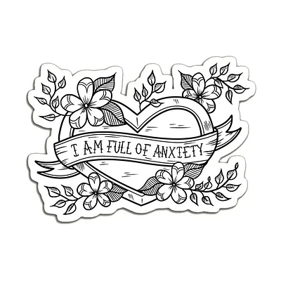 I Am Full of Anxiety Sticker