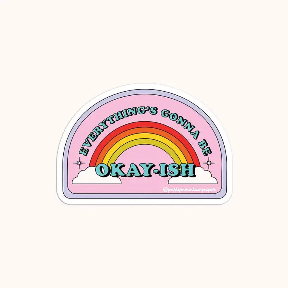 Everything Is Going To Be Okay-Ish Sticker