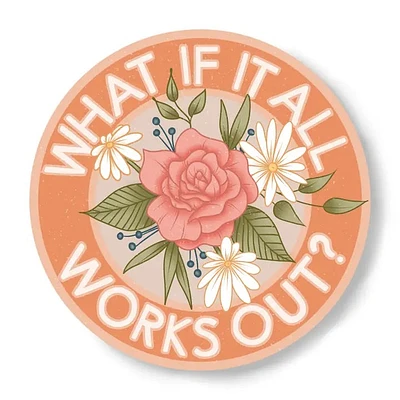 What If It All Works Out Sticker