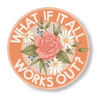 What If It All Works Out Sticker