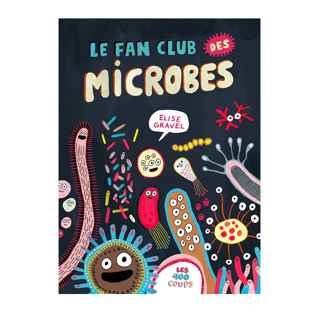 Le Fan Club Des Microbes - Élise Gravel
