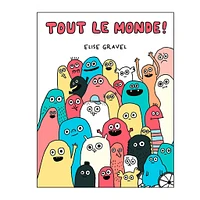 Tout Le Monde! - Elise Gravel