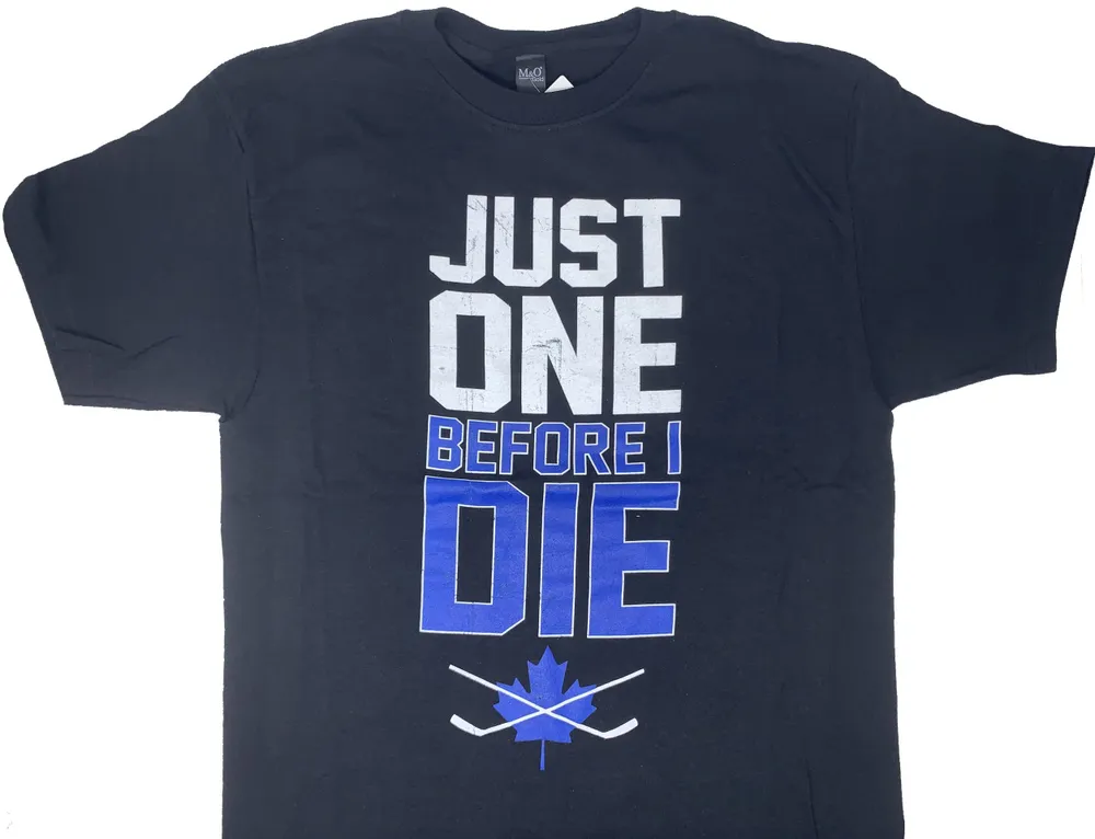 Just One Before I Die T-Shirt (Toronto Maple Leafs)