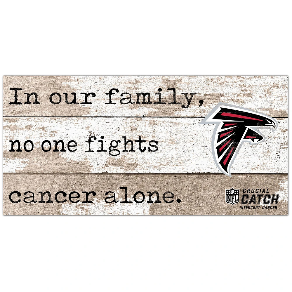 Atlanta Falcons NFL Crucial Catch 6'' x 12'' In Our Family No One Fights Cancer Alone Sign