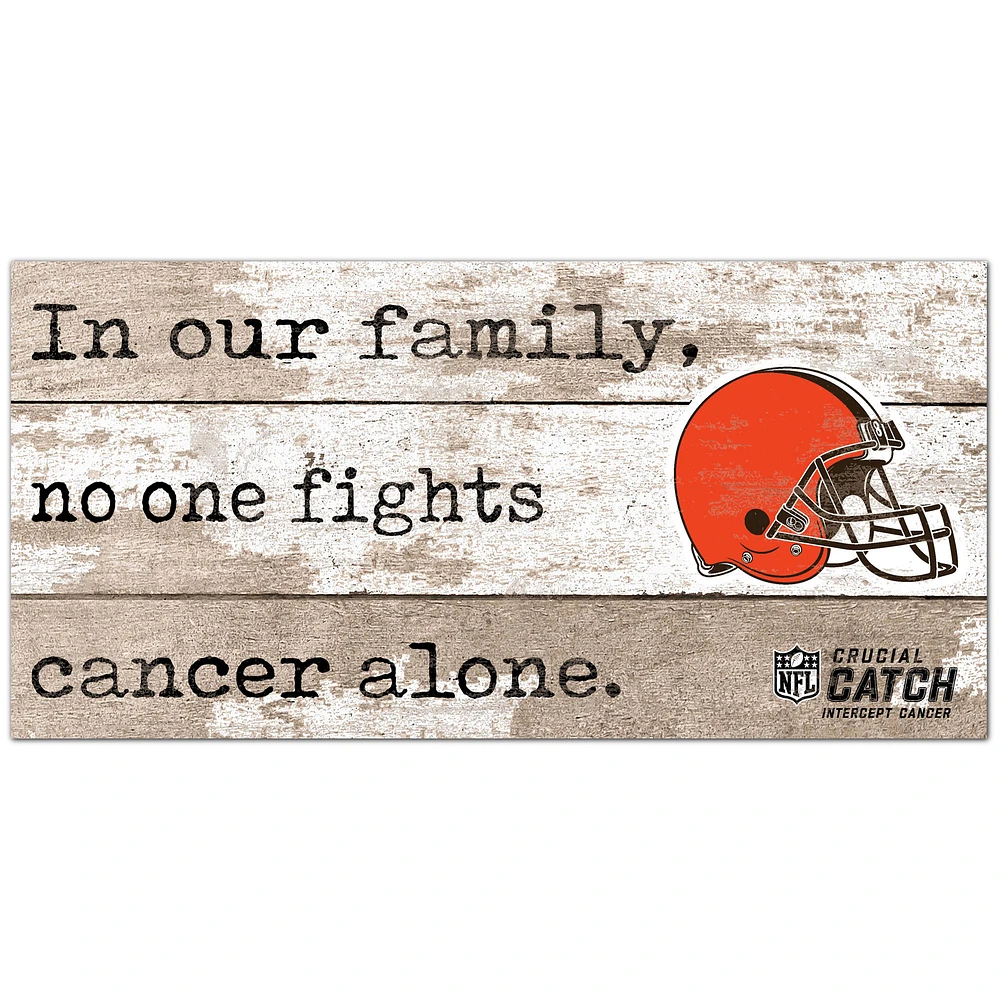 Cleveland Browns NFL Crucial Catch 6'' x 12'' In Our Family No One Fights Cancer Alone Sign