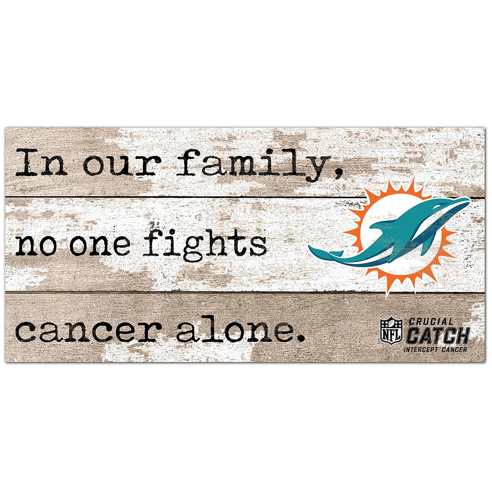 Miami Dolphins NFL Crucial Catch 6'' x 12'' In Our Family No One Fights Cancer Alone Sign