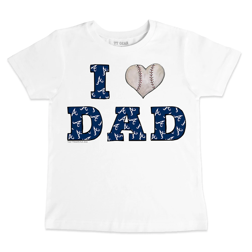 Toddler Tiny Turnip White Atlanta Braves I Love Dad T-Shirt