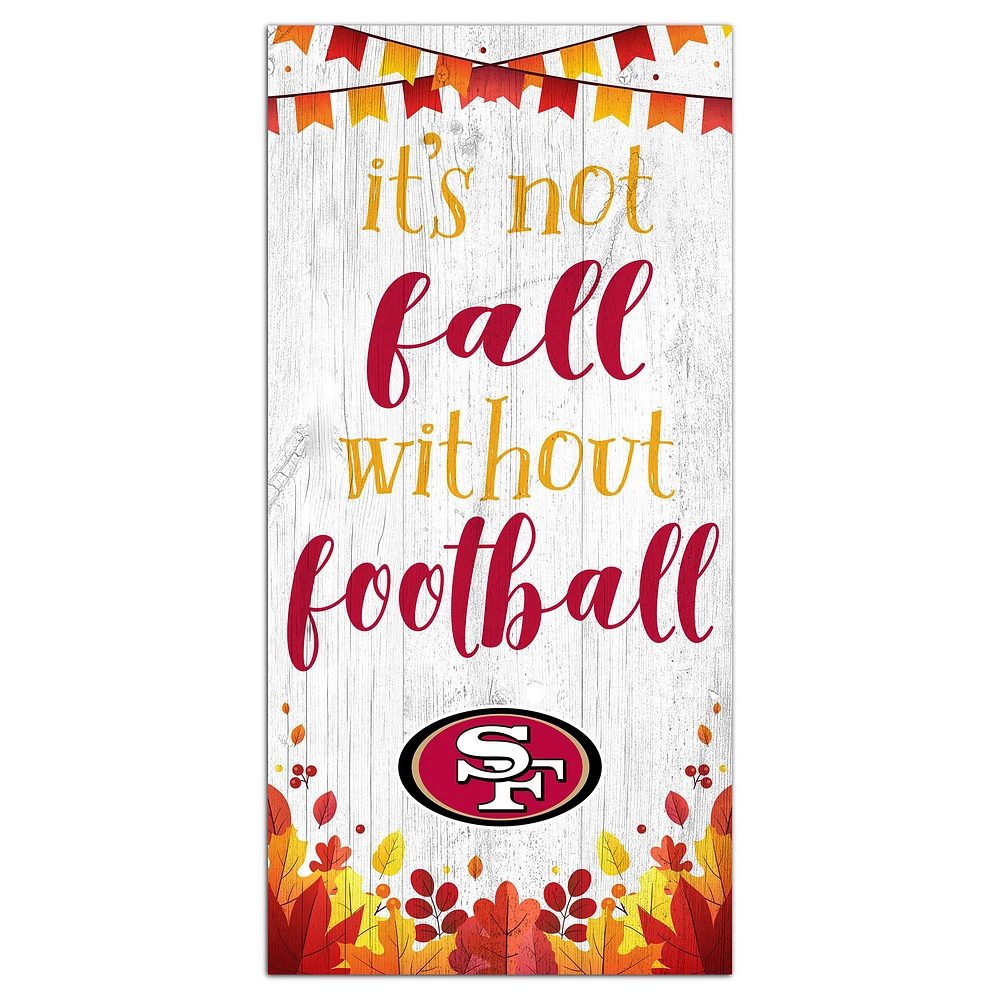 San Francisco 49ers 6'' x 12'' Not Fall Without Football Sign